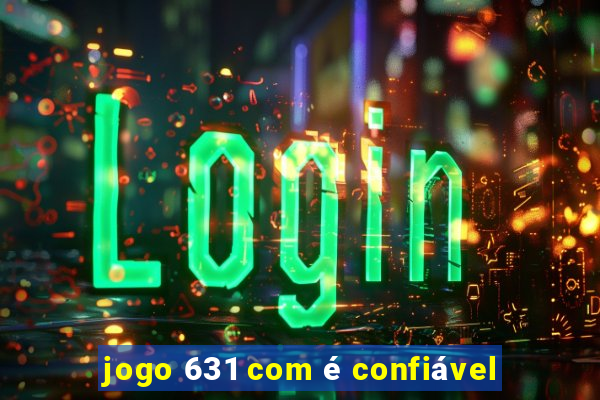 jogo 631 com é confiável